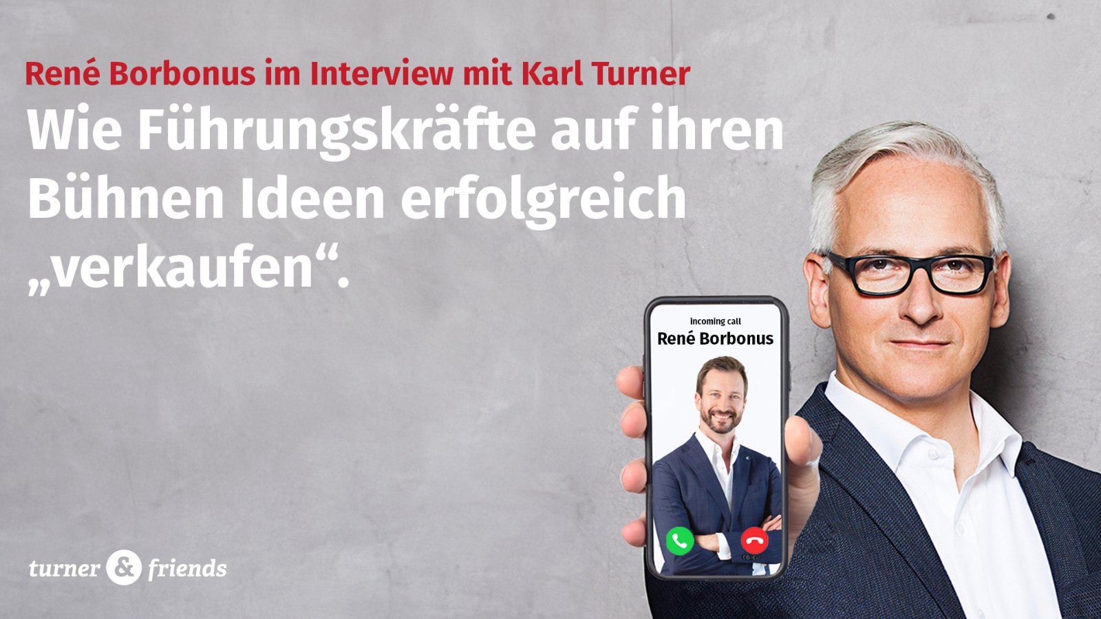 Wirkung ist alles – insbesondere auf der Bühne. Karl Turner im Gespräch mit René Borbonus: Wirkungsvolle Führungskommunikation